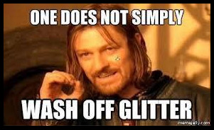 one does not simply wash off glitter
