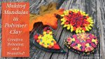 Making Mandalas in Polymer Clay: Relax and Create!
