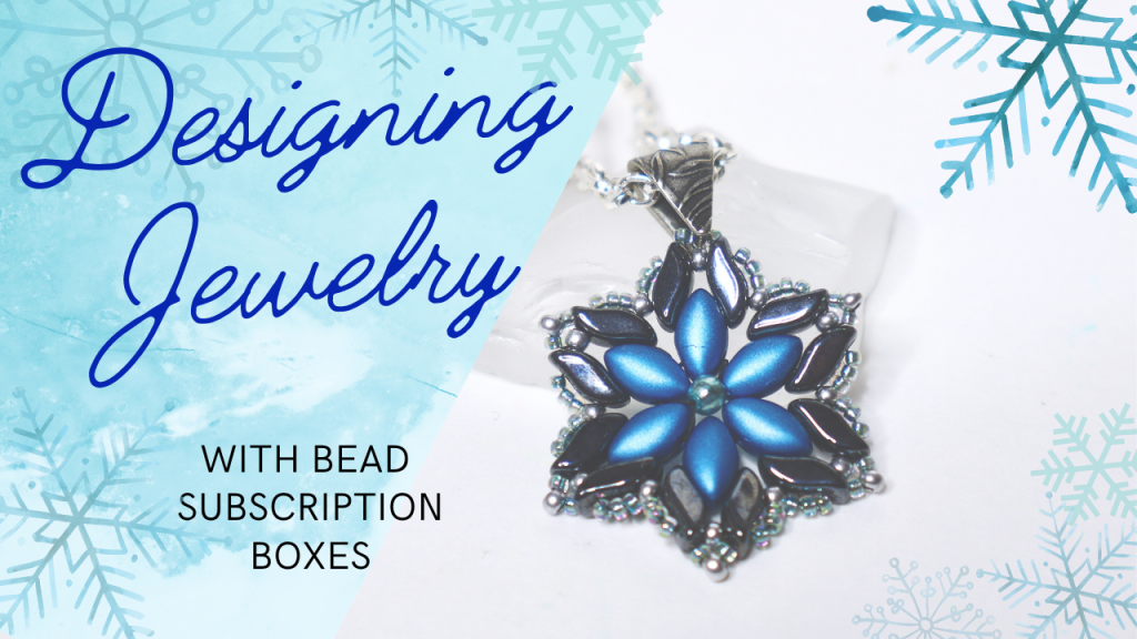 Text: Designing Jewelry with Bead Subscription boxes  Picture is of a blue, silver and gray snowflake necklace pendant made of shaped seed beads.
